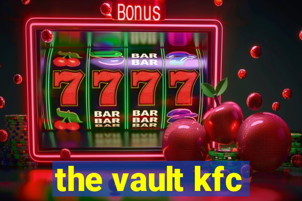 the vault kfc